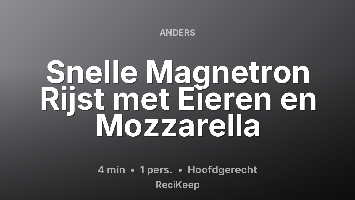 Receptkaart Snelle Magnetron Rijst met Eieren en Mozzarella – Hoofdgerecht