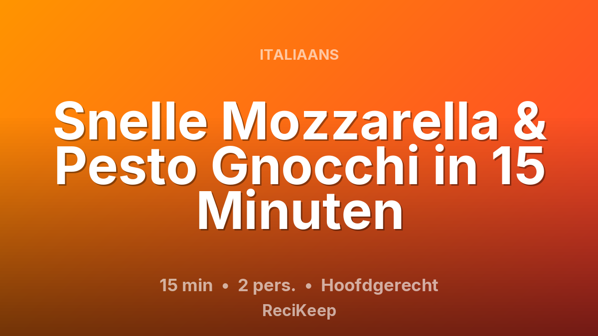 Receptkaart Snelle Mozzarella & Pesto Gnocchi in 15 Minuten – Hoofdgerecht