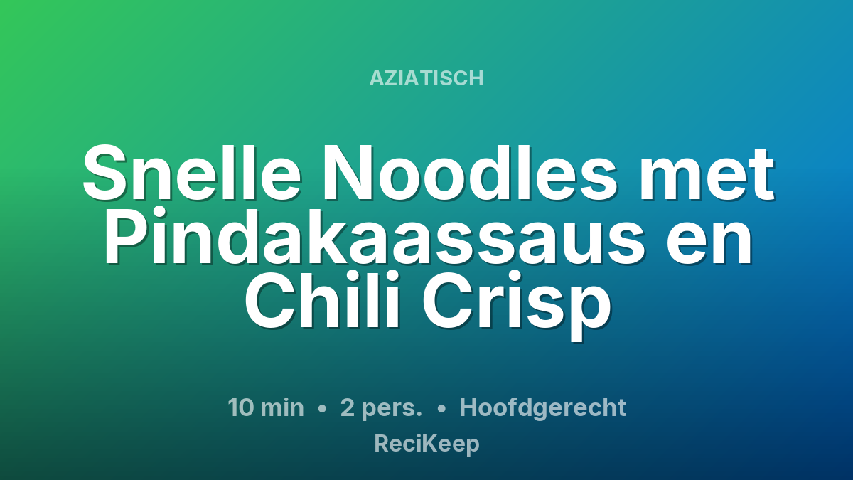 Receptkaart Snelle Noodles met Pindakaassaus en Chili Crisp – Hoofdgerecht