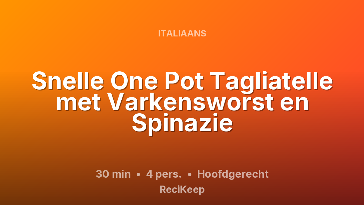 Receptkaart Snelle One Pot Tagliatelle met Varkensworst en Spinazie – Hoofdgerecht