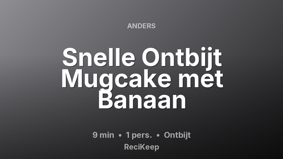 Receptkaart Snelle Ontbijt Mugcake met Banaan – Ontbijt