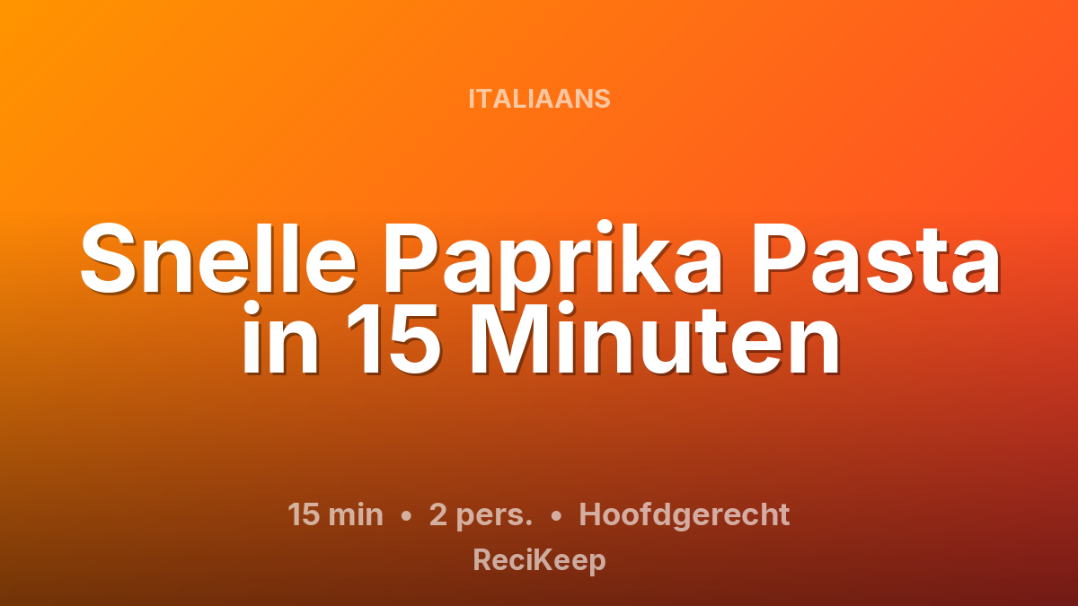 Receptkaart Snelle Paprika Pasta in 15 Minuten – Hoofdgerecht