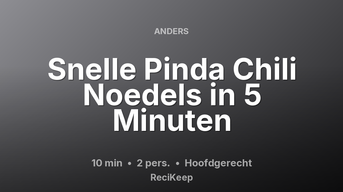 Receptkaart Snelle Pinda Chili Noedels in 5 Minuten – Hoofdgerecht