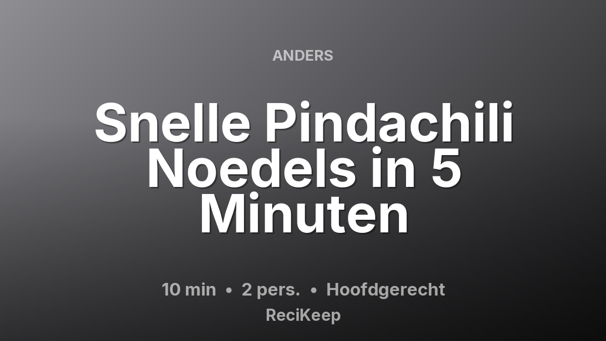 Receptkaart Snelle Pindachili Noedels in 5 Minuten – Hoofdgerecht