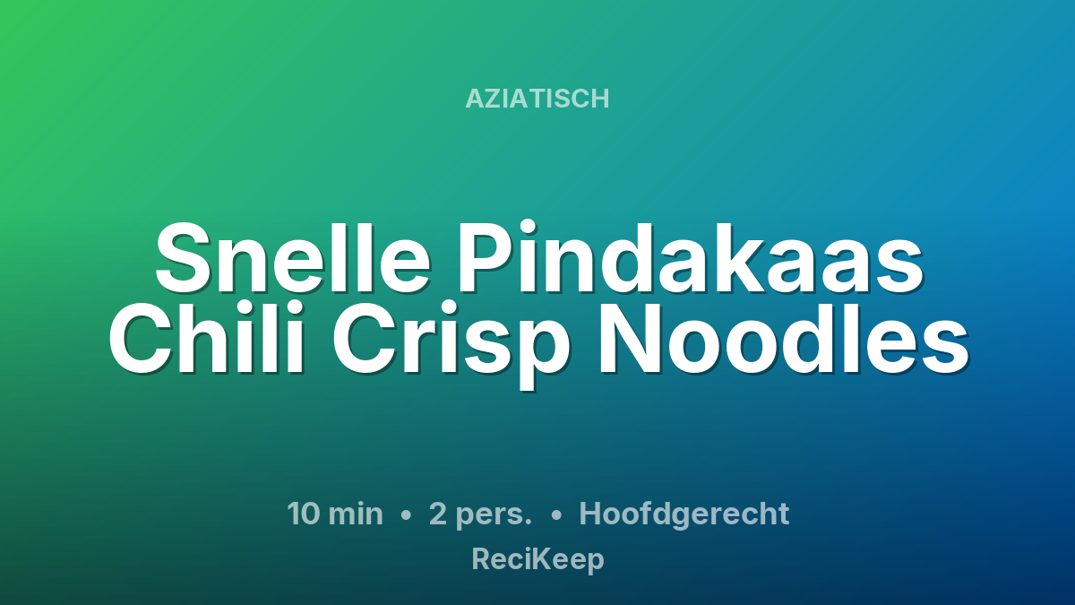 Receptkaart Snelle Pindakaas Chili Crisp Noodles – Hoofdgerecht