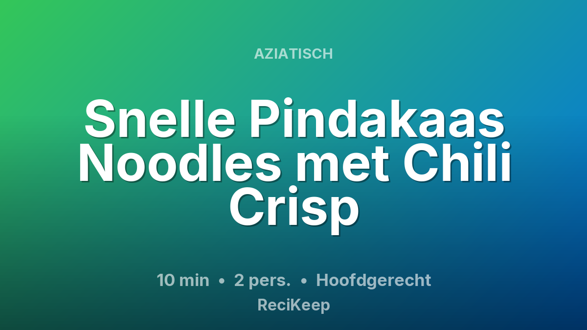 Receptkaart Snelle Pindakaas Noodles met Chili Crisp – Hoofdgerecht