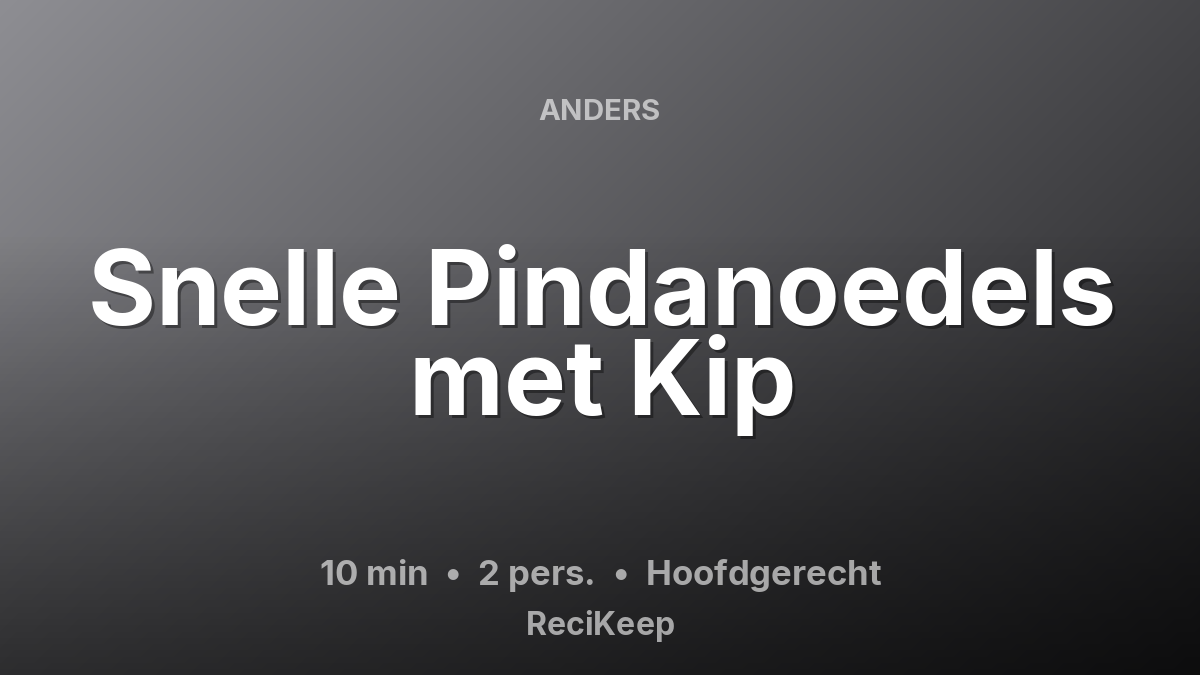 Receptkaart Snelle Pindanoedels met Kip – Hoofdgerecht