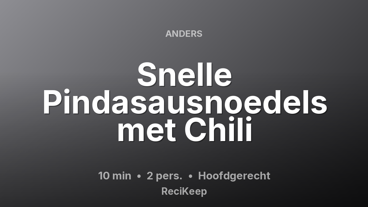 Receptkaart Snelle Pindasausnoedels met Chili – Hoofdgerecht