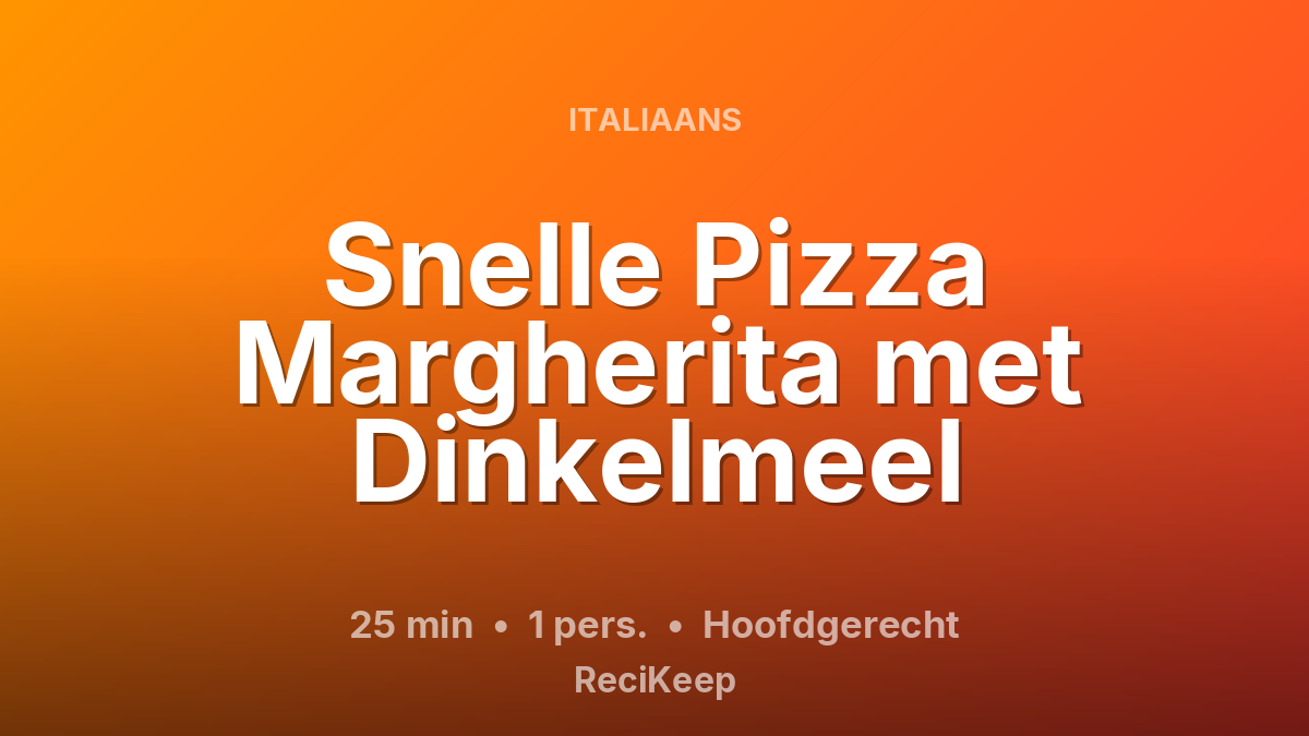 Receptkaart Snelle Pizza Margherita met Dinkelmeel – Hoofdgerecht