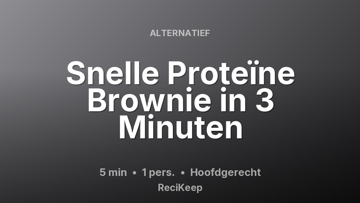 Receptkaart Snelle Proteïne Brownie in 3 Minuten – Hoofdgerecht