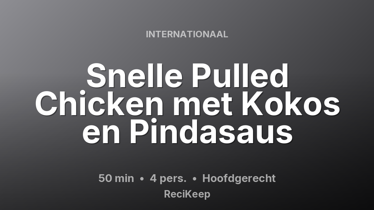 Receptkaart Snelle Pulled Chicken met Kokos en Pindasaus – Hoofdgerecht