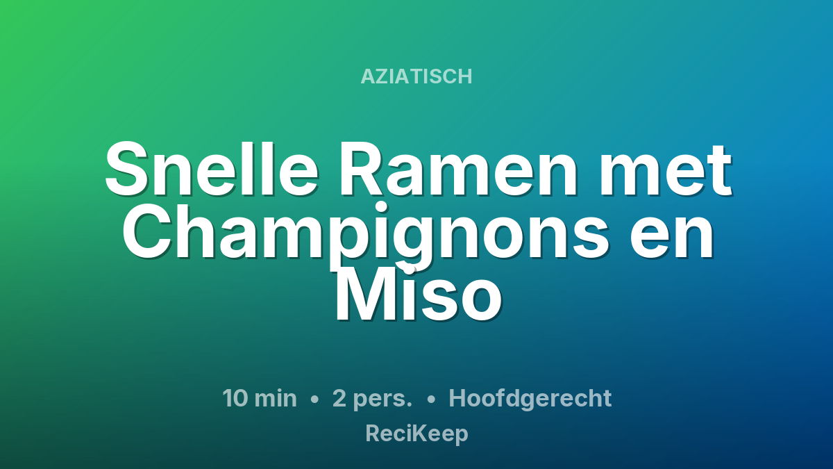 Receptkaart Snelle Ramen met Champignons en Miso – Hoofdgerecht