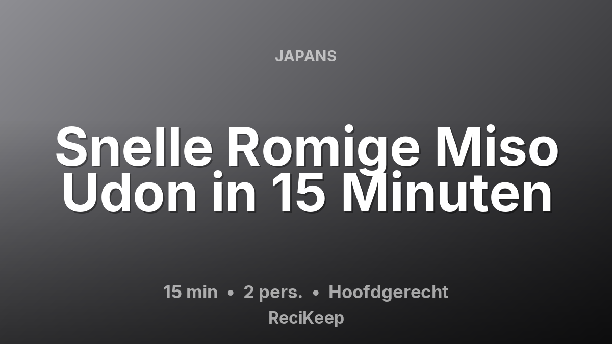 Receptkaart Snelle Romige Miso Udon in 15 Minuten – Hoofdgerecht