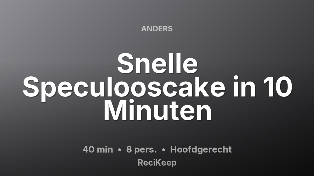 Receptkaart Snelle Speculooscake in 10 Minuten – Hoofdgerecht