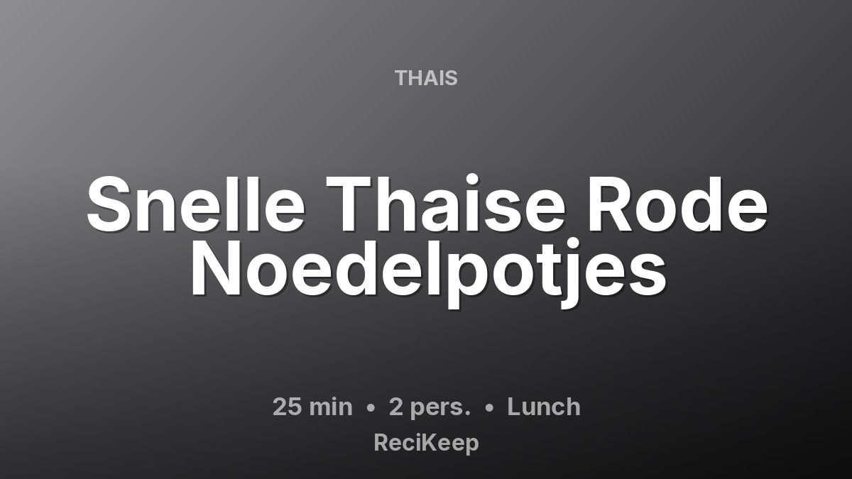 Receptkaart Snelle Thaise Rode Noedelpotjes – Lunch
