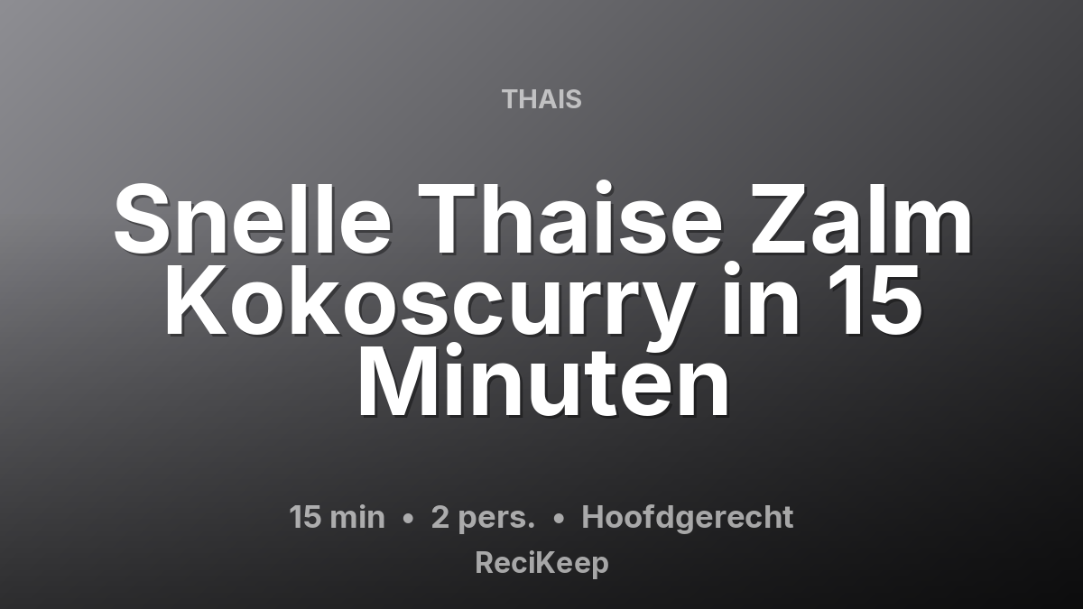 Receptkaart Snelle Thaise Zalm Kokoscurry in 15 Minuten – Hoofdgerecht