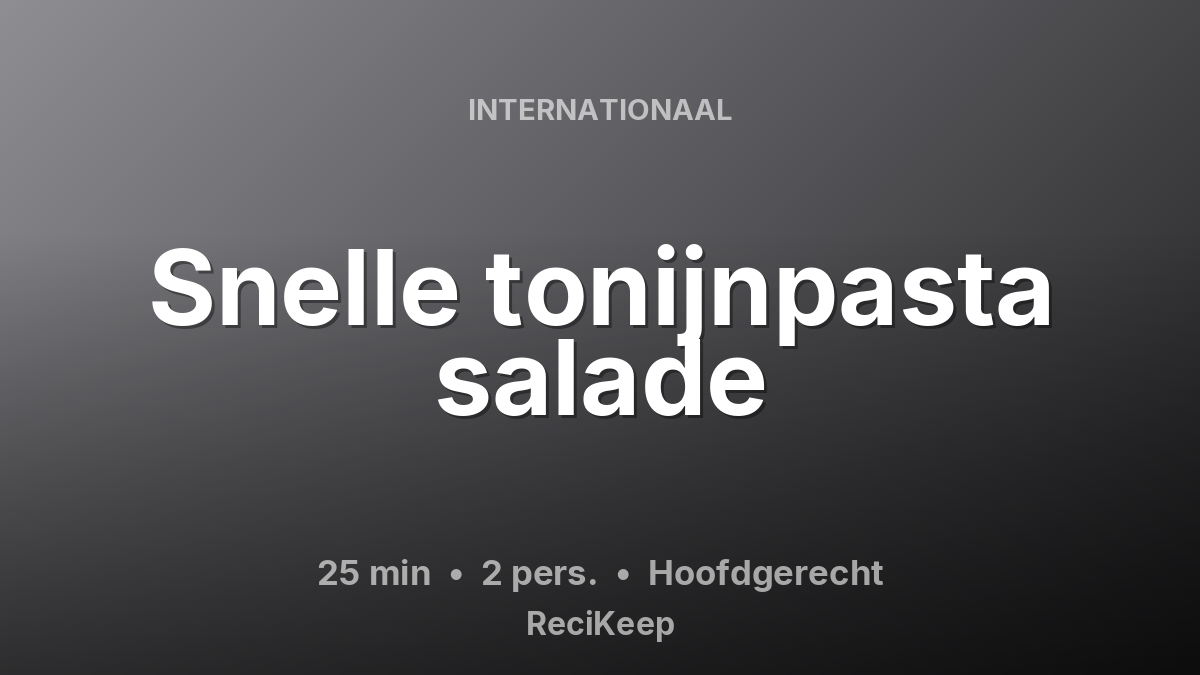 Receptkaart Snelle tonijnpasta salade – Hoofdgerecht
