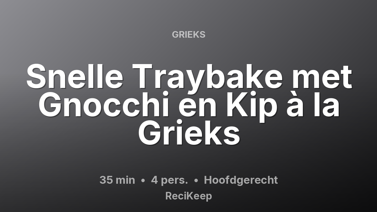 Receptkaart Snelle Traybake met Gnocchi en Kip à la Grieks – Hoofdgerecht