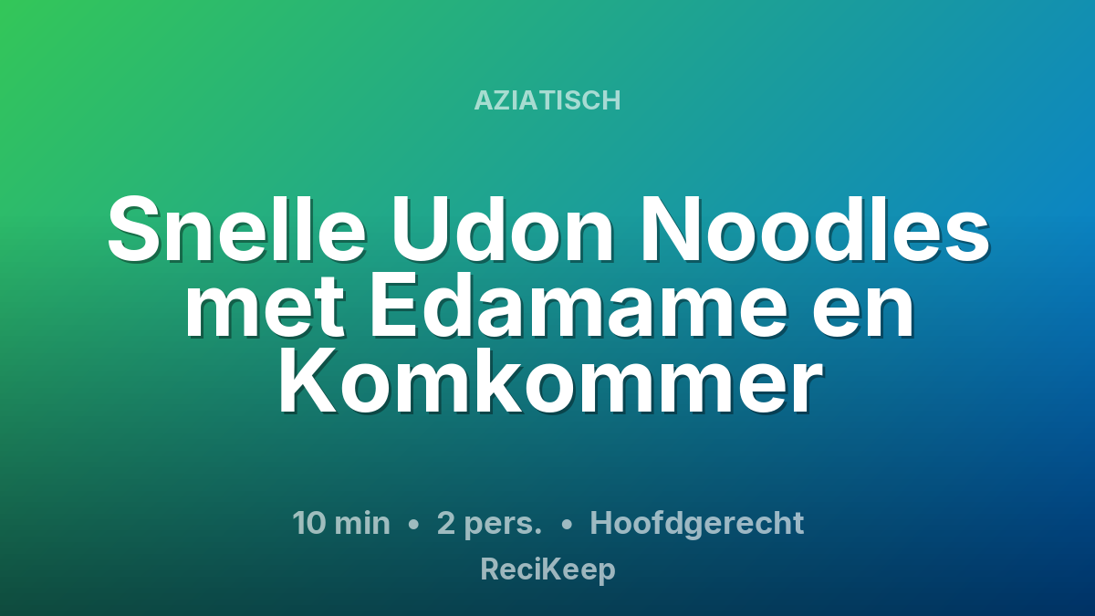 Receptkaart Snelle Udon Noodles met Edamame en Komkommer – Hoofdgerecht
