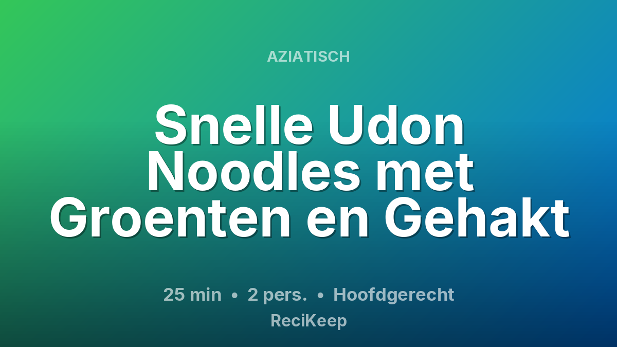Receptkaart Snelle Udon Noodles met Groenten en Gehakt – Hoofdgerecht