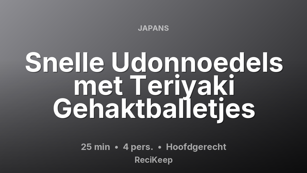 Receptkaart Snelle Udonnoedels met Teriyaki Gehaktballetjes – Hoofdgerecht