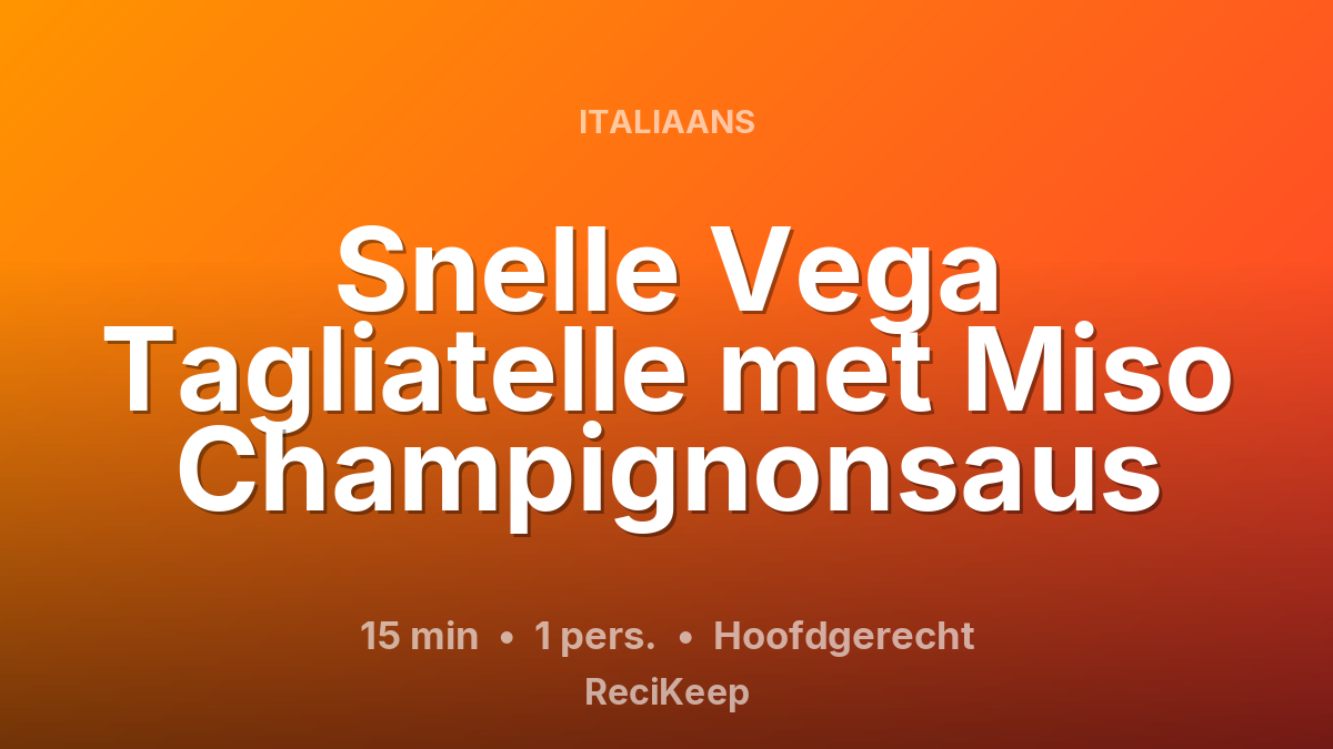 Receptkaart Snelle Vega Tagliatelle met Miso Champignonsaus – Hoofdgerecht