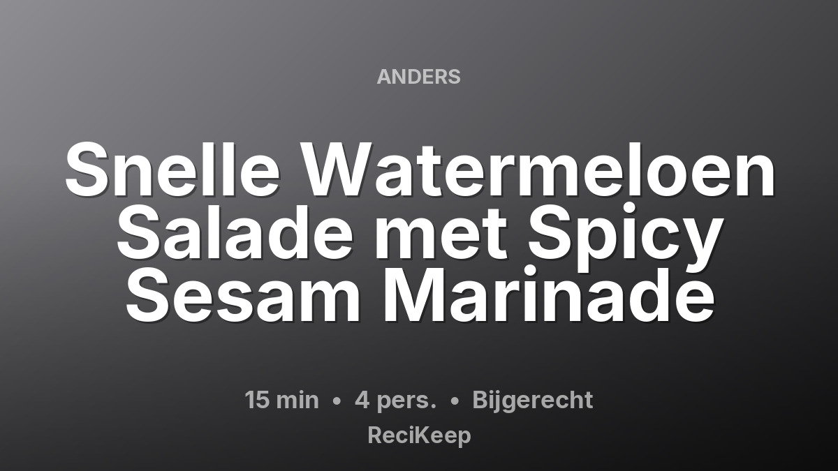 Receptkaart Snelle Watermeloen Salade met Spicy Sesam Marinade – Bijgerecht