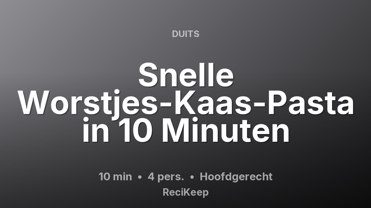 Receptkaart Snelle Worstjes-Kaas-Pasta in 10 Minuten – Hoofdgerecht
