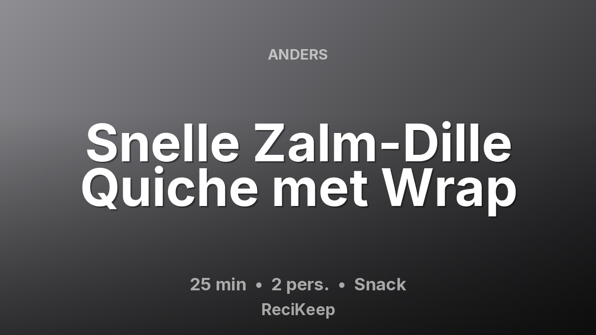Receptkaart Snelle Zalm-Dille Quiche met Wrap – Snack