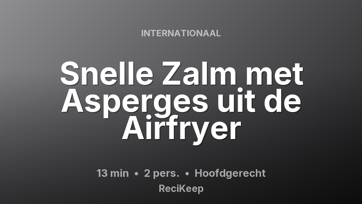 Receptkaart Snelle Zalm met Asperges uit de Airfryer – Hoofdgerecht