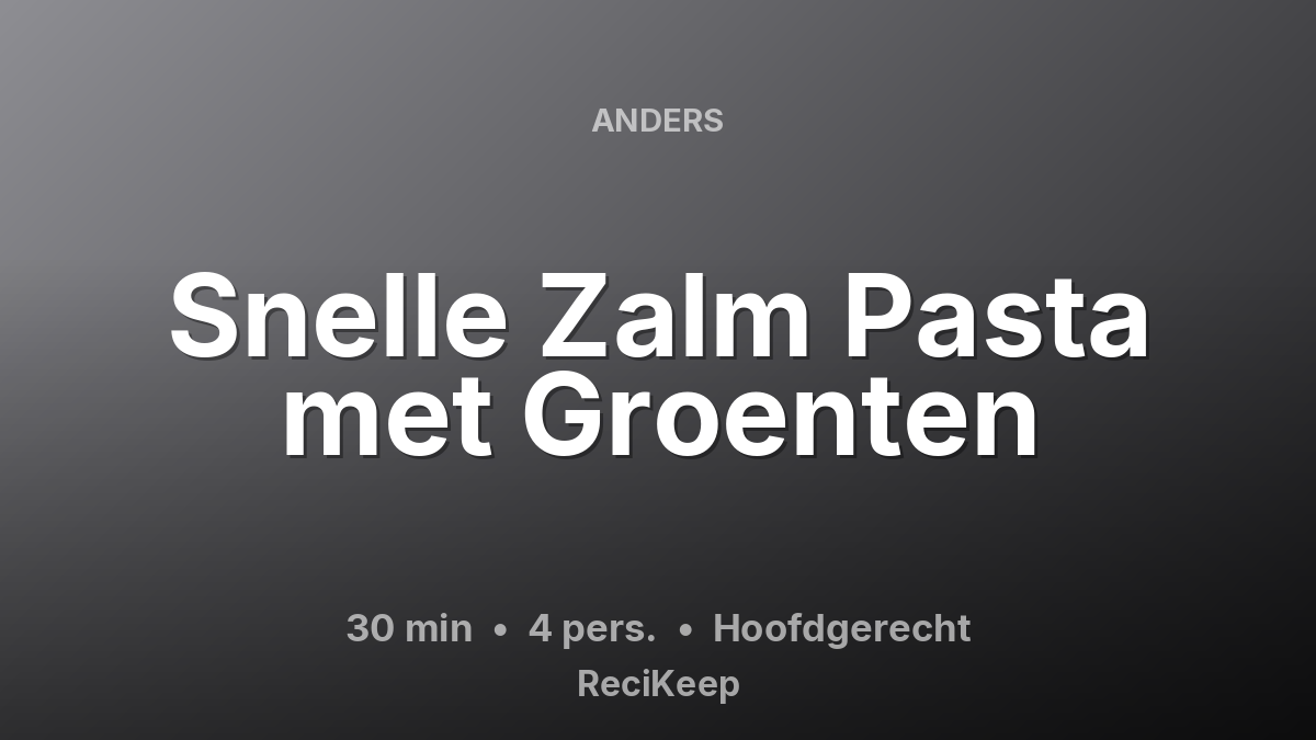 Receptkaart Snelle Zalm Pasta met Groenten – Hoofdgerecht