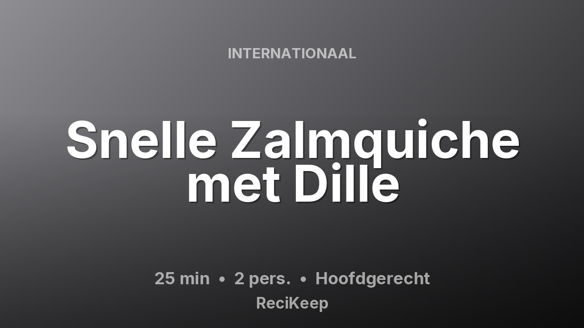 Receptkaart Snelle Zalmquiche met Dille – Hoofdgerecht