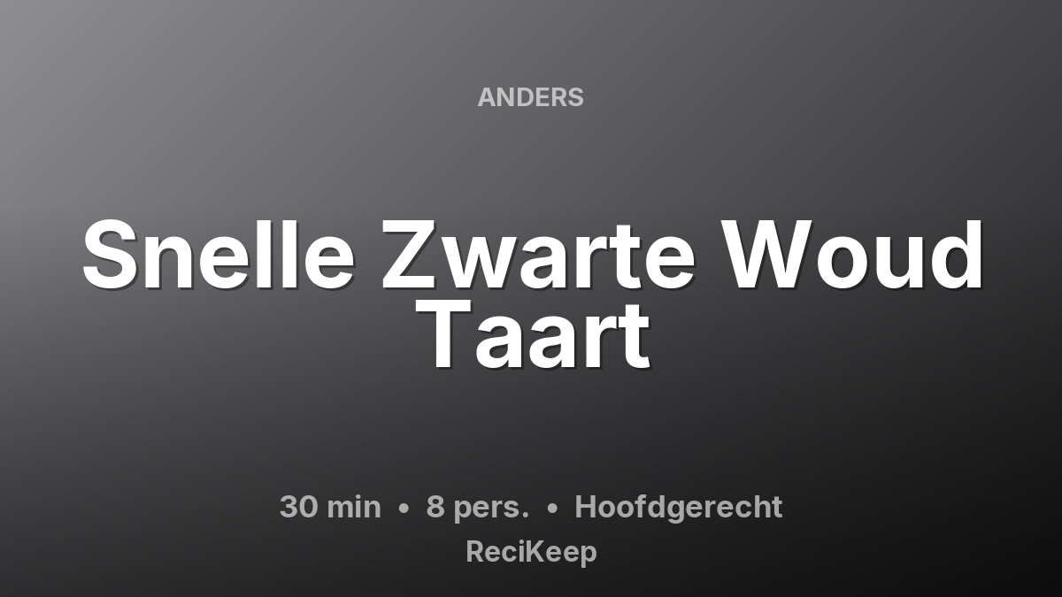 Receptkaart Snelle Zwarte Woud Taart – Hoofdgerecht