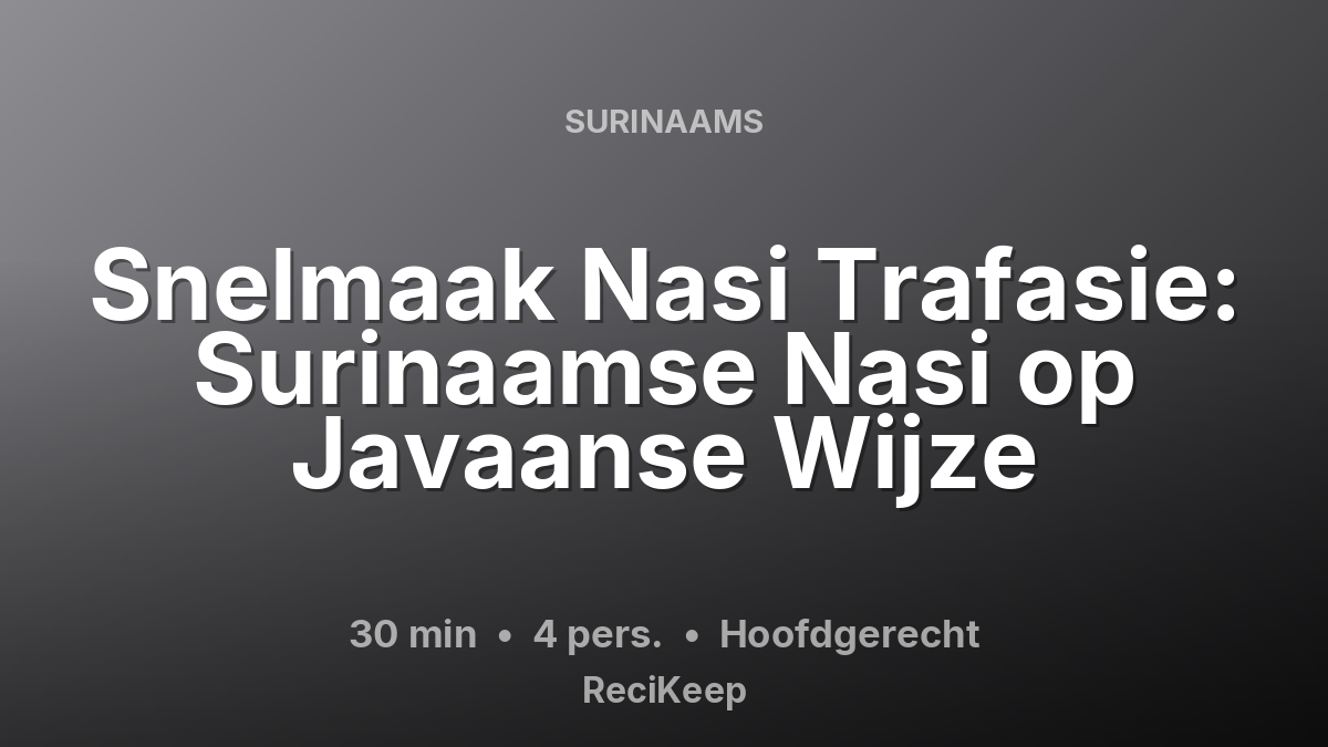 Receptkaart Snelmaak Nasi Trafasie: Surinaamse Nasi op Javaanse Wijze – Hoofdgerecht