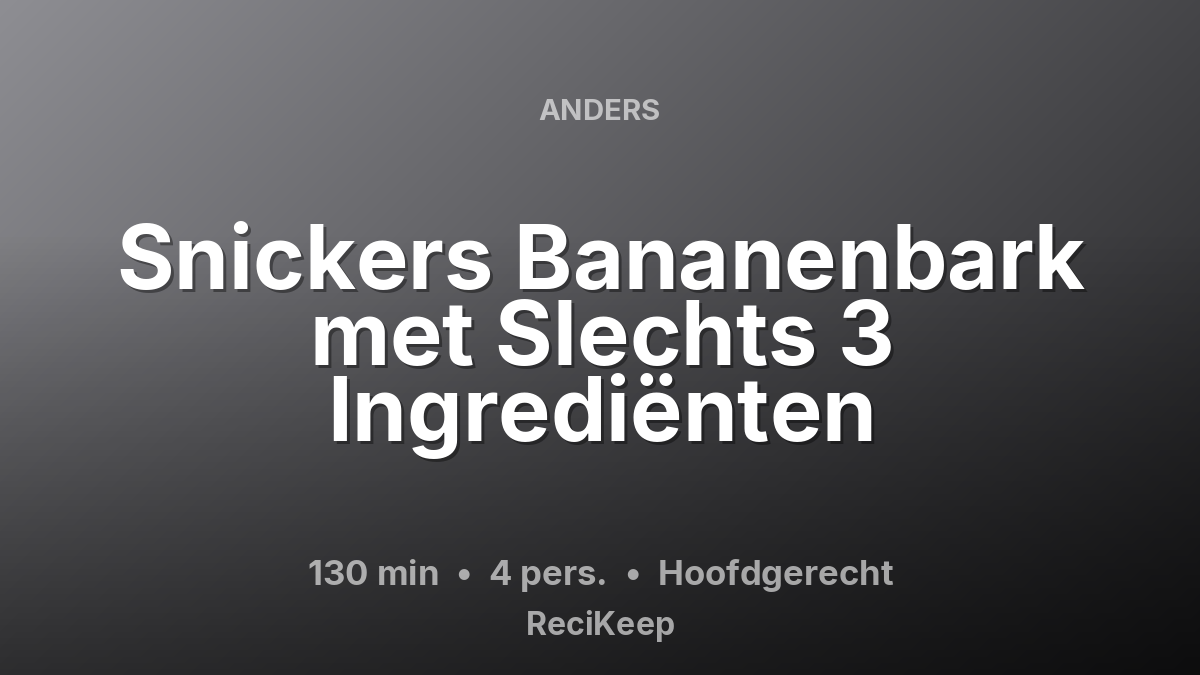 Receptkaart Snickers Bananenbark met Slechts 3 Ingrediënten – Hoofdgerecht