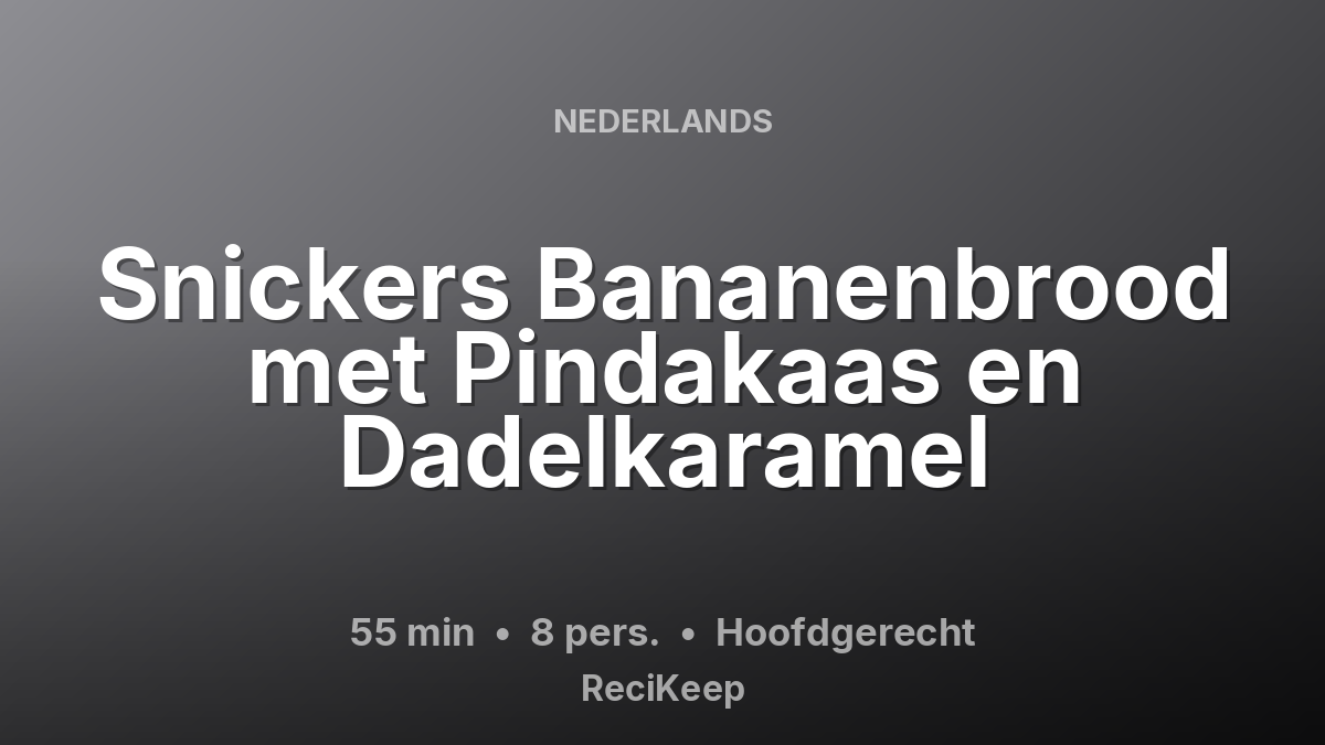 Receptkaart Snickers Bananenbrood met Pindakaas en Dadelkaramel – Hoofdgerecht