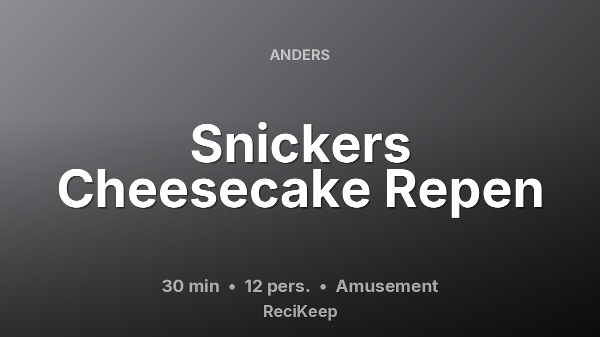 Receptkaart Snickers Cheesecake Repen – Amusement