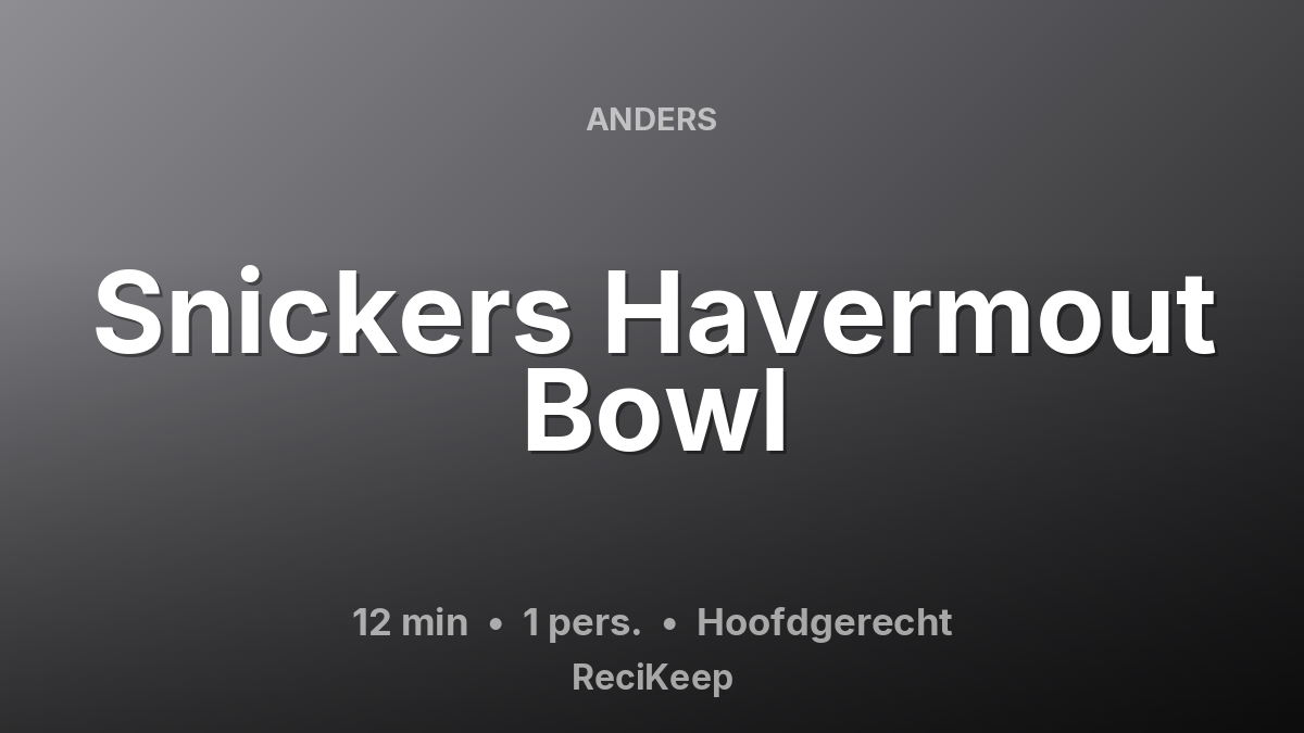 Receptkaart Snickers Havermout Bowl – Hoofdgerecht
