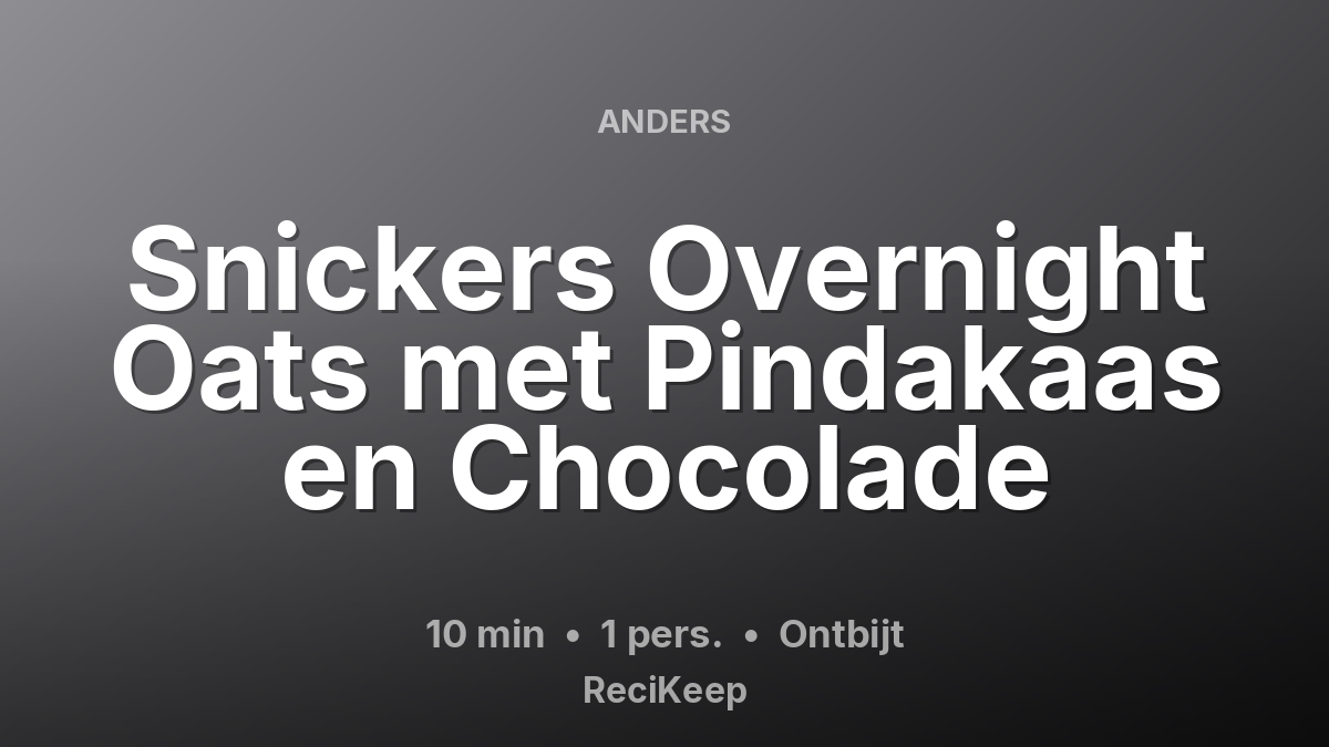 Receptkaart Snickers Overnight Oats met Pindakaas en Chocolade – Ontbijt