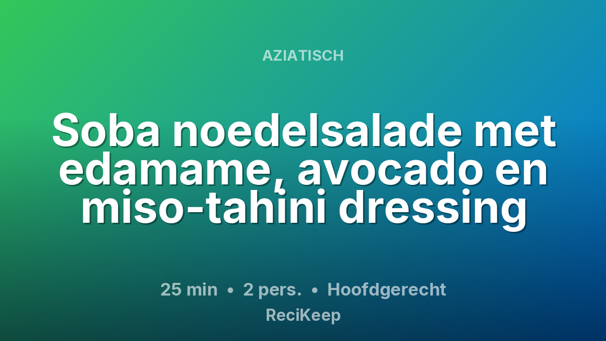 Receptkaart Soba noedelsalade met edamame, avocado en miso-tahini dressing – Hoofdgerecht