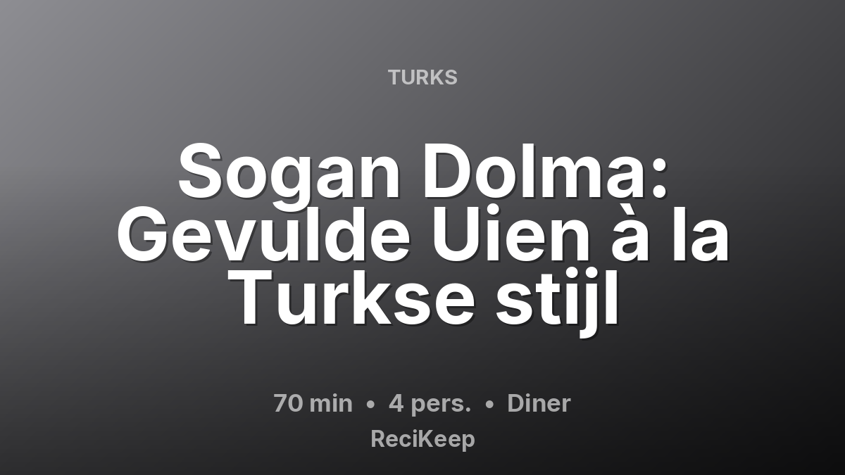 Receptkaart Sogan Dolma: Gevulde Uien à la Turkse stijl – Diner