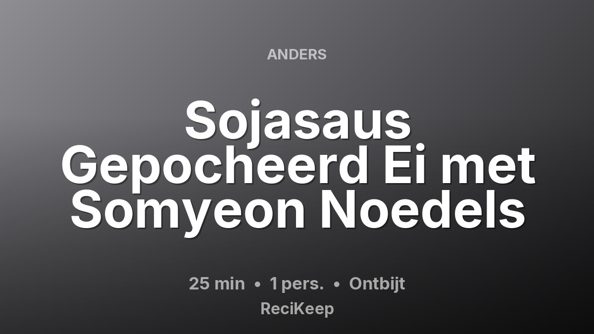 Receptkaart Sojasaus Gepocheerd Ei met Somyeon Noedels – Ontbijt