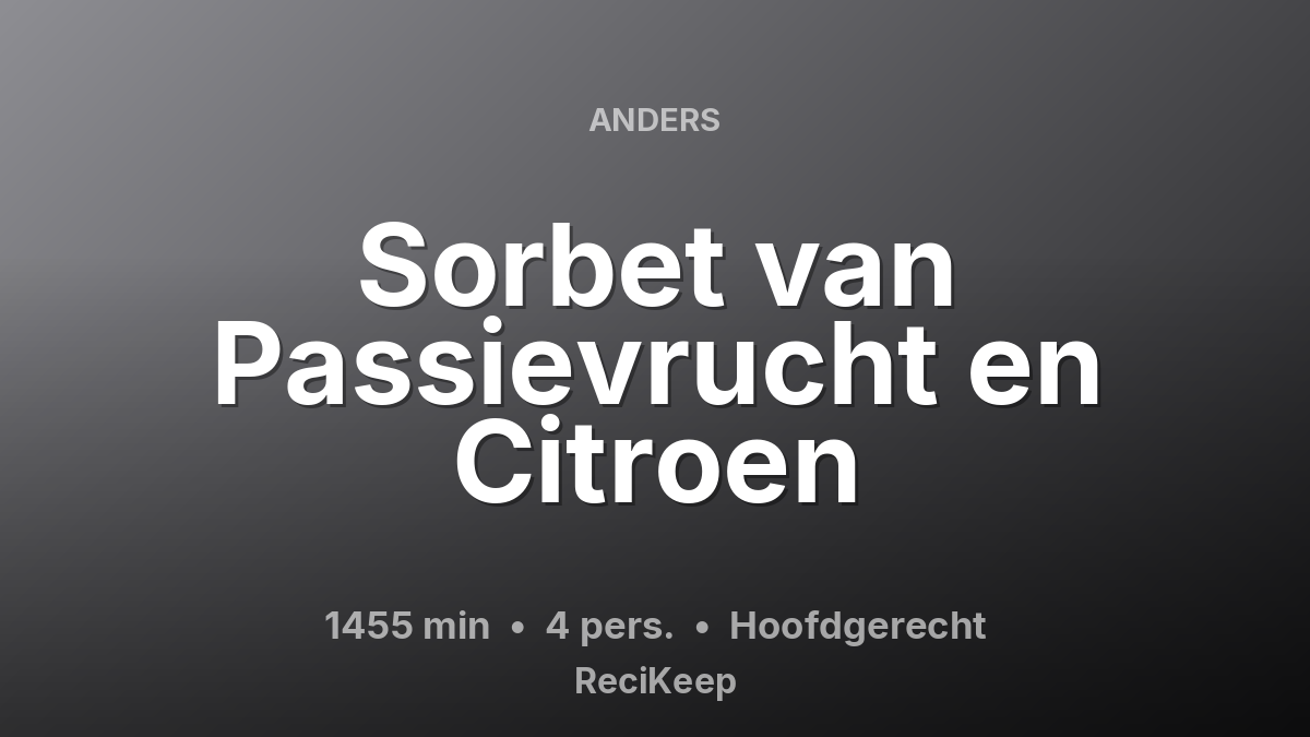Receptkaart Sorbet van Passievrucht en Citroen – Hoofdgerecht
