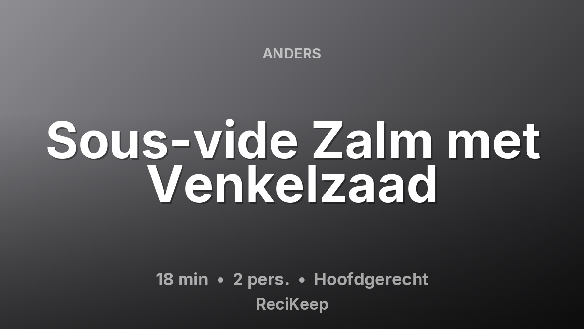 Receptkaart Sous-vide Zalm met Venkelzaad – Hoofdgerecht
