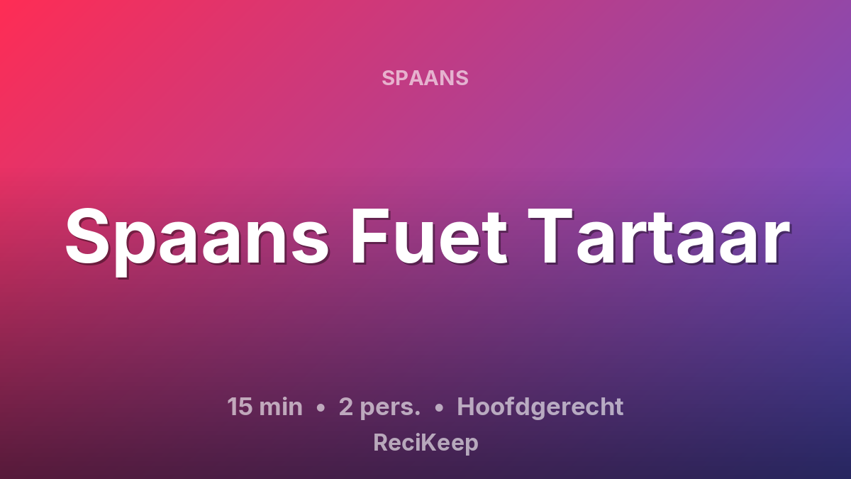 Receptkaart Spaans Fuet Tartaar – Hoofdgerecht