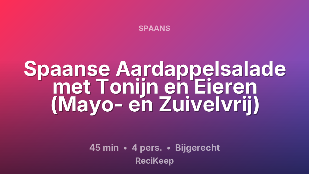 Receptkaart Spaanse Aardappelsalade met Tonijn en Eieren (Mayo- en Zuivelvrij) – Bijgerecht