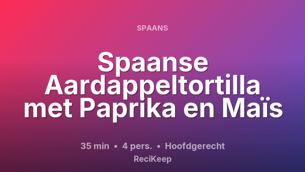 Receptkaart Spaanse Aardappeltortilla met Paprika en Maïs – Hoofdgerecht