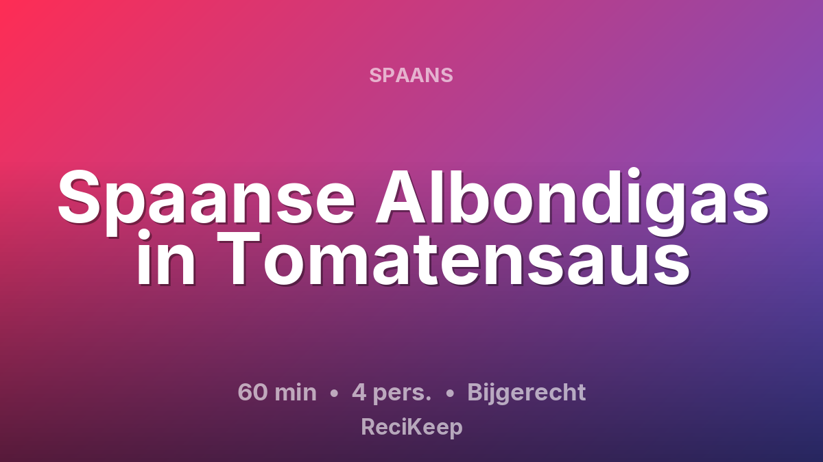 Receptkaart Spaanse Albondigas in Tomatensaus – Bijgerecht