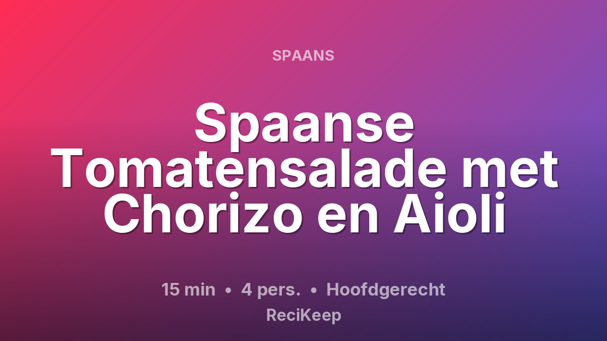 Receptkaart Spaanse Tomatensalade met Chorizo en Aioli – Hoofdgerecht