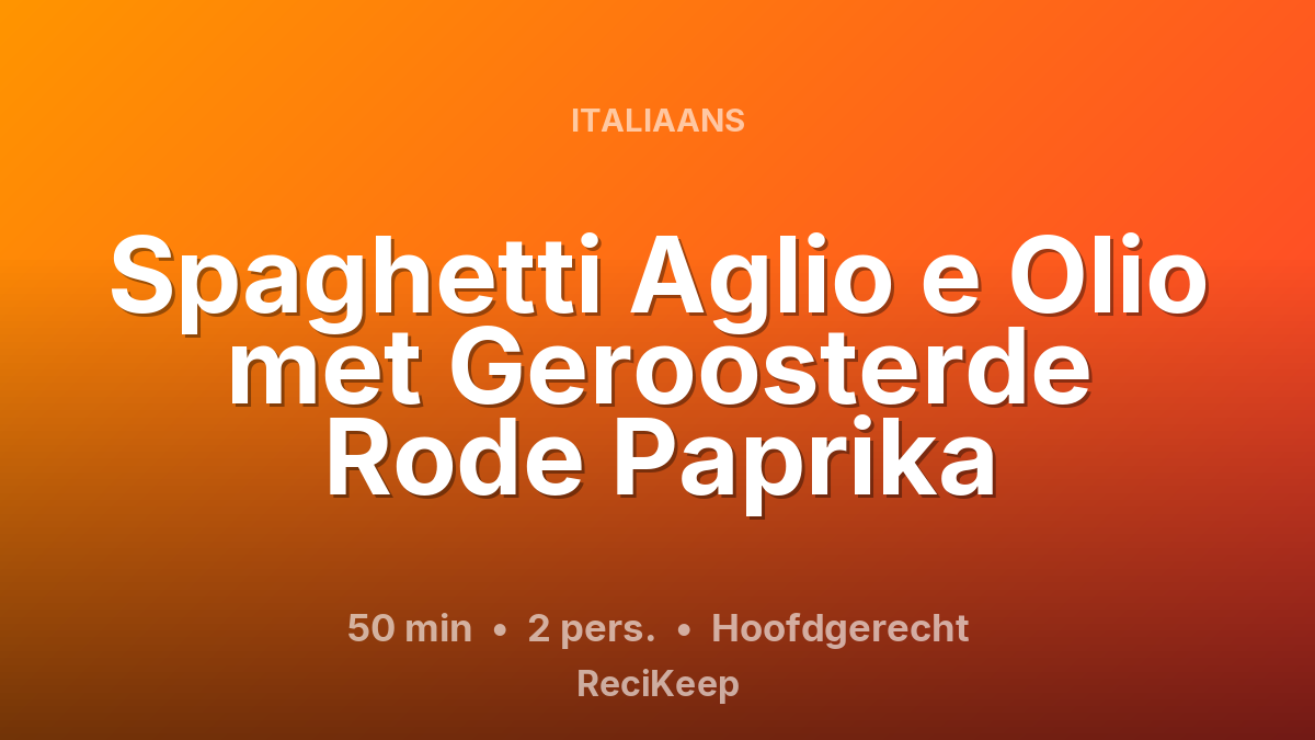Receptkaart Spaghetti Aglio e Olio met Geroosterde Rode Paprika – Hoofdgerecht